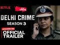 Delhi Crime Season 3 | Official Trailer | Delhi Crime 3 New Updates | Release Date Update | Netflix