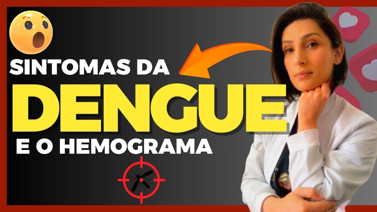Dengue e o Hemograma - sintomas - prevenção - tratamento da DENGUE