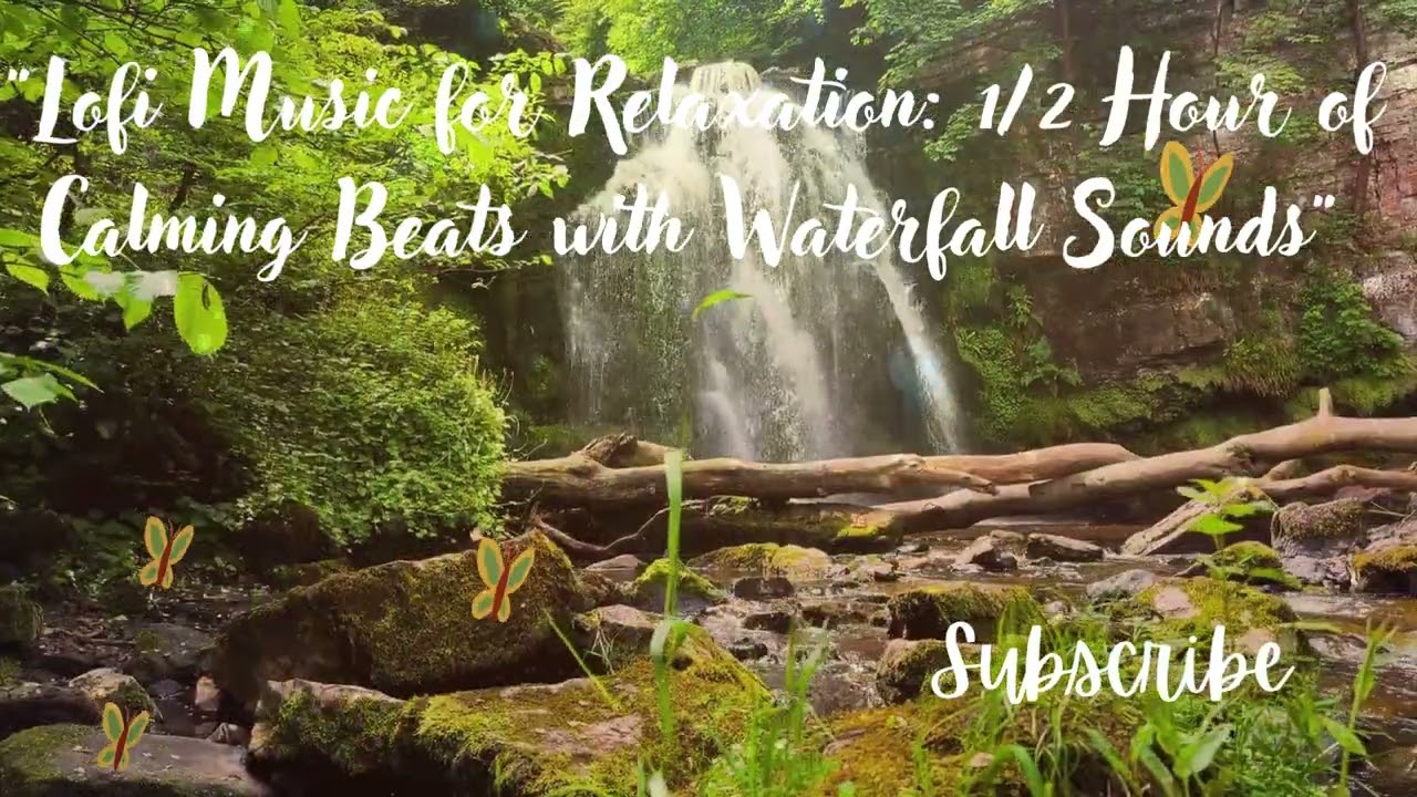 "Lofi Music for Relaxation: 1/2 Hour of Calming Beats with Waterfall Sounds"