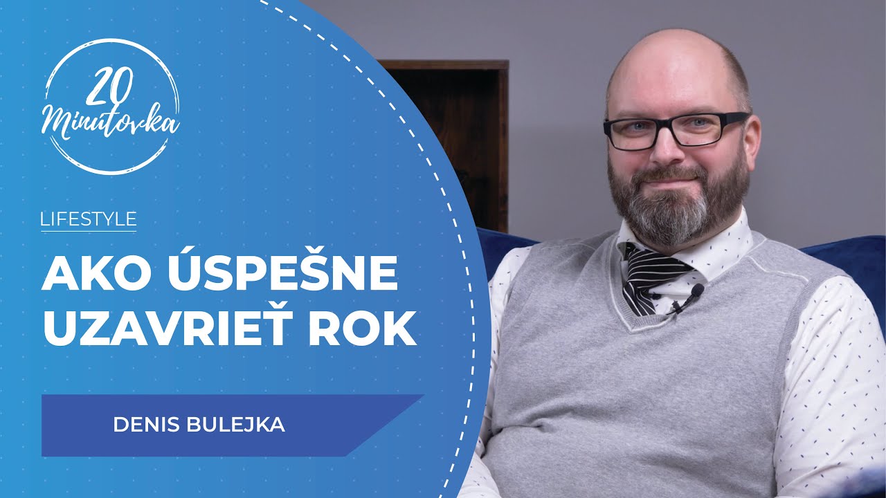 Ako úspešne uzavrieť rok - Denis Bulejka