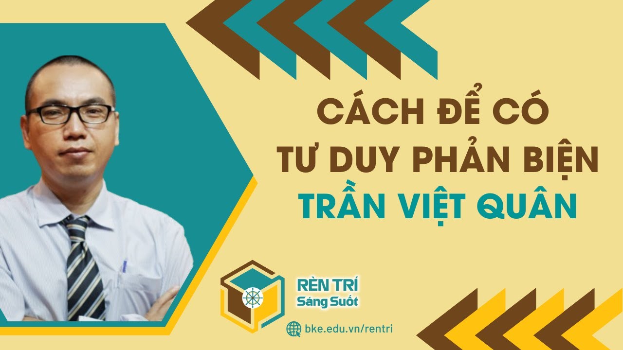 Để Có Tư Duy Phản Biện - Cần Có Quan Sát Đa Chiều |Trần Việt Quân