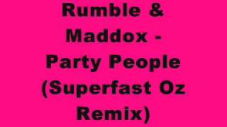 Rumble & Maddox - Party People (Superfast Oz Remix)