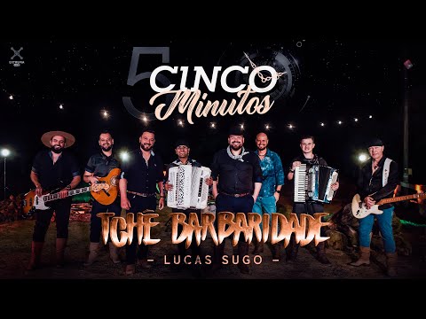 Tchê Barbaridade e Lucas Sugo - CINCO MINUTOS (Clipe Oficial)