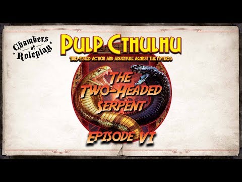 CORP: Call of Cthulhu: The Two-Headed Serpent - Episode 6