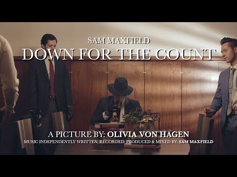 Down For The Count (Music Video) // Sam Maxfield