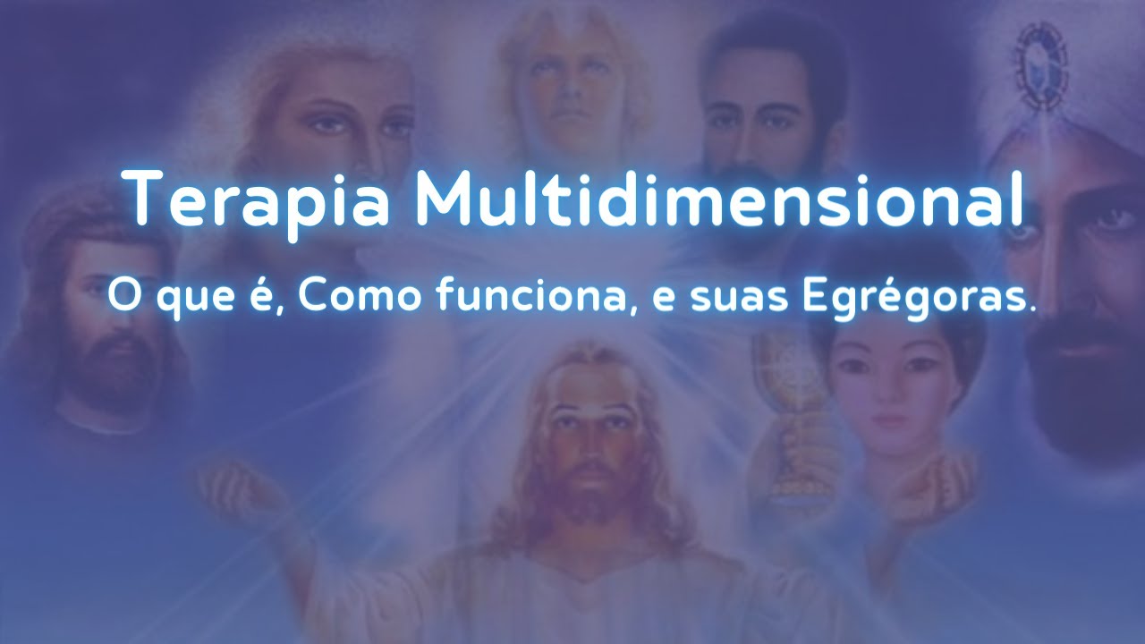 Terapia Multidimensional o que é, como funciona e suas Egrégoras