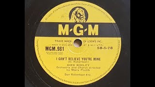 Sheb Wooley &#39;I Can&#39;t Believe You&#39;re Mine&#39; 1958 78 rpm