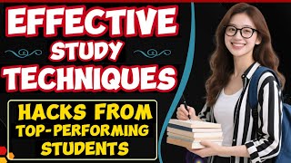 Effective Study Techniques: Hacks from Top-Performing Students