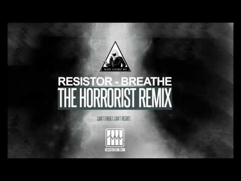 RESISTOR - Breathe (The Horrorist Remix)
