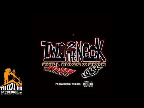 Shill Macc x Skar - Two 2 The Neck (Prod. Thraxx) [Thizzler.com]