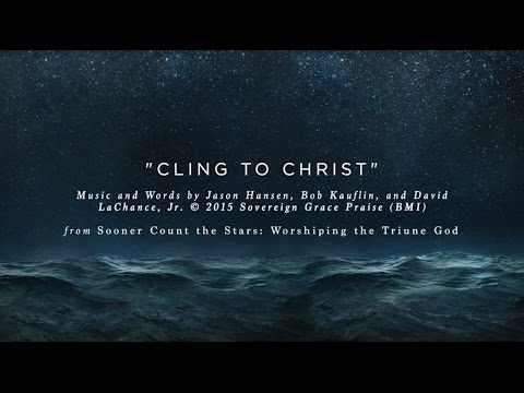 Cling to Christ [Official Lyric Video]