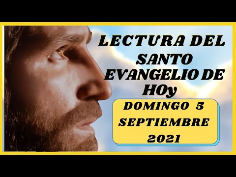 Lectura del SANTO EVANGELIO DE HOY domingo 5 de Septiembre de 2021 ( Marcos 7, 31-37 )