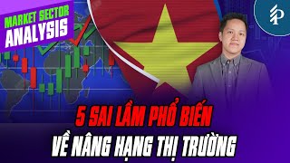 Nhà đầu tư đã HIỂU SAI về Nâng hạng Thị trường Chứng khoán?