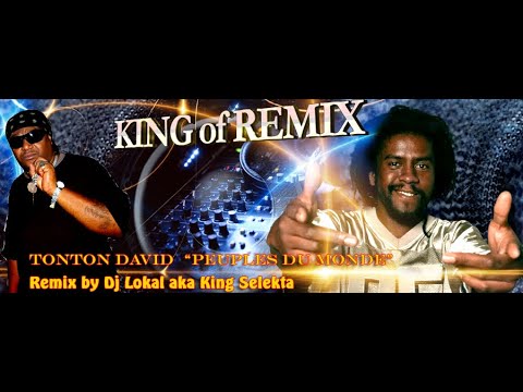 Tonton David  "Peuples du Monde" Remix By Dj Lokal Aka King Selekta👑