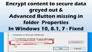 Encrypt contents to secure data greyed out in Windows - Fixed