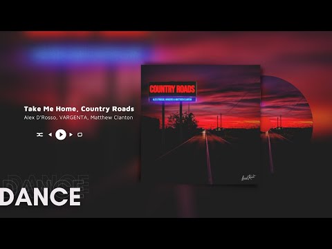 Alex D’Rosso, VARGENTA, Matthew Clanton  - Take Me Home, Country Roads