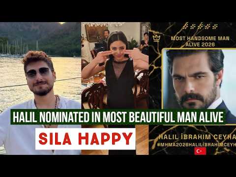 Halil Ibrahim Ceyhan Nominated in Most Beautiful Man Alive !Sila Turkoglu Happy with Ata
