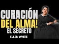 ELLEN WHITE CÓMO LA FE PUEDE SANAR TU ALMA Y CUERPO DESCUBRE EL SECRETO