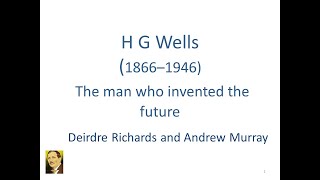 HG Wells - The man who Invented the Future by Deirdre Richards and Andrew Murray