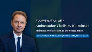 The US-Moldova Partnership: A Conversation with Ambassador Vladislav Kulminski