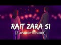 Rait Zara Si [Slowed + Reverb] - Arijit Singh & Shaasha Tirupati | Atrangi Re #lofisongs