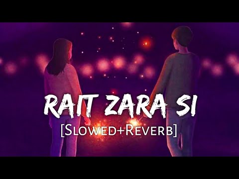 Rait Zara Si [Slowed + Reverb] - Arijit Singh & Shaasha Tirupati | Atrangi Re 