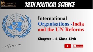 India and the UN Reforms - International Organisations | Class 12 Political Science Ch 4 | #viral