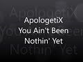 ApologetiX  You Ain't Been Nothing Yet