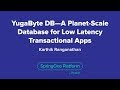 YugaByte DB—A Planet-Scale Database for Low Latency Transactional Apps