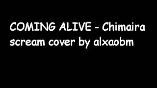 COMING ALIVE - Chimaira scream cover by alxaobm