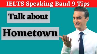 Band 9 answers for Hometown topic in IELTS Speaking Test