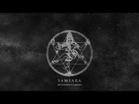 Anti-General x Gameface - SAMSARA