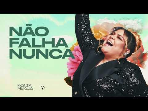 Não Falha Nunca - Priscila Meireles (Nunca Pare de Sonhar)