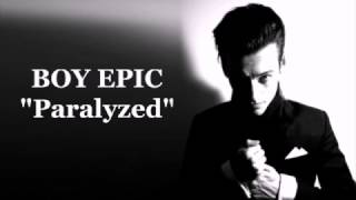 Boy Epic   Paralyzed   Lyrics