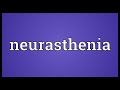 Neurasthenia Meaning