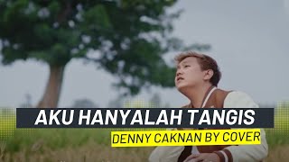 Download lagu Aku Hanyalah Tangis Diantara Tawamu & Dirinya - Andry Priyanta|| (DENNY CAKNAN) Cover   Lirik mp3