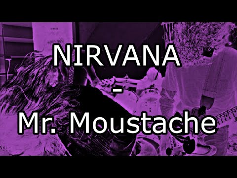 NIRVANA - Mr. Moustache (Lyric Video)
