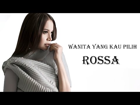 Wanita Yang Kau Pilih - Rossa (Lyrics)