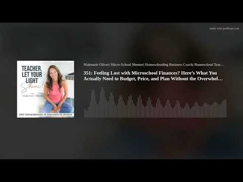 351: Feeling Lost with Microschool Finances? Here’s What You Actually Need to Budget, Price, and Pla
