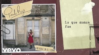 Paula Rojo - Lo Que Nunca Fue (Audio)
