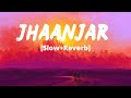 Jhaanjar [Slow+Reverb]- B Praak, Jaani | Honeymoon | Gippy Grewal, Jasmin Bhasin | Melolit
