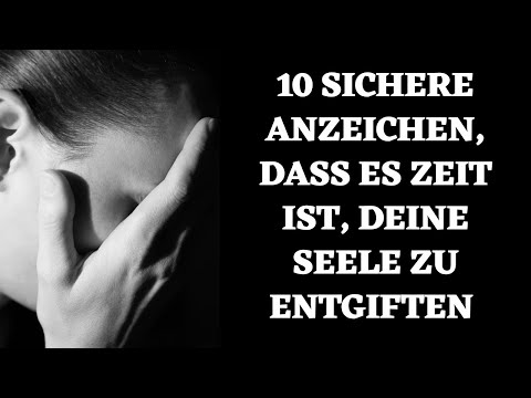 10 sichere Anzeichen, dass es Zeit ist, DEINE  Seele zu entgiften!