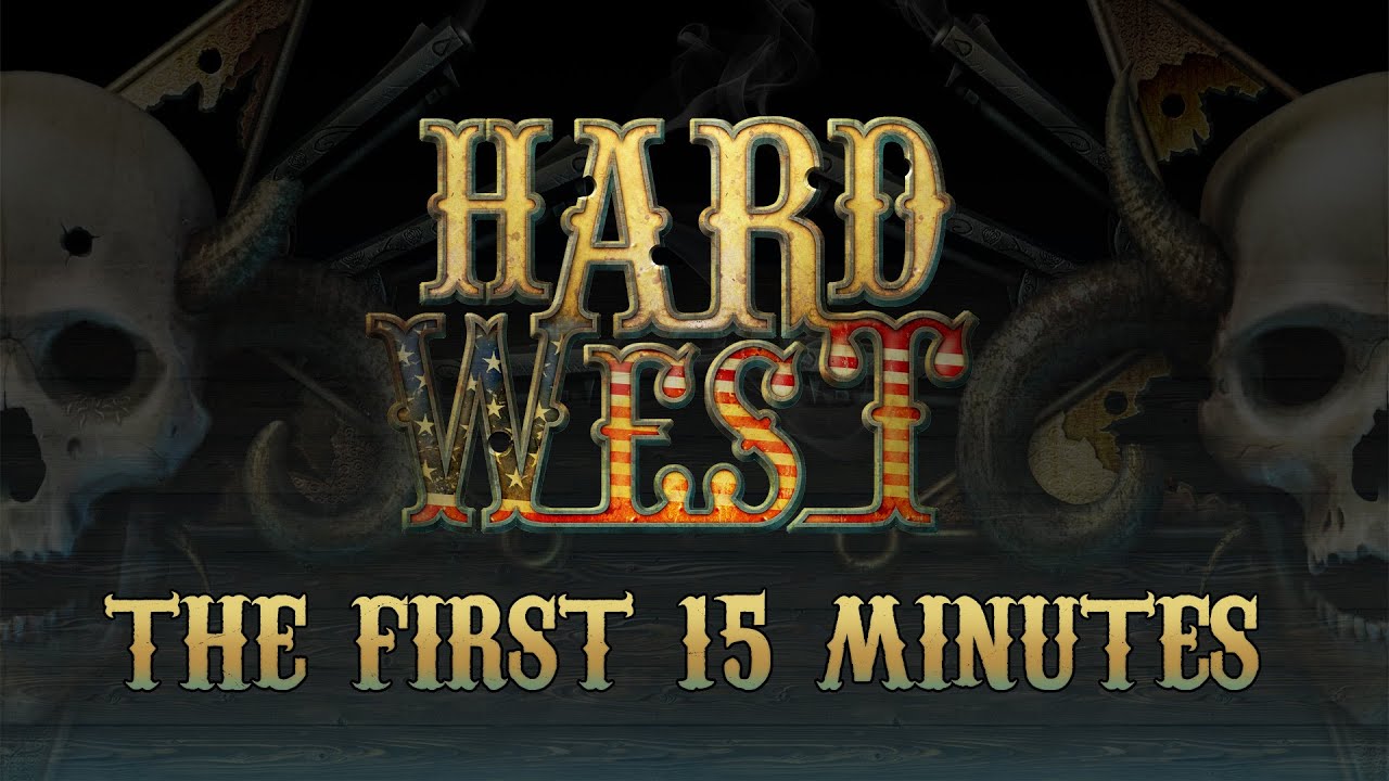 Hard West - The First 15 Minutes - YouTube