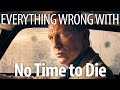 Everything Wrong With No Time to Die In 22 Minutes Or Less