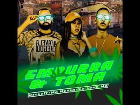 EO LEEK MC MICHEL7 E MC NESSA - EMPURRA E TOMA BREGA FUNK