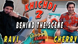 Behind The Scene - KHICHDI 2 🔥