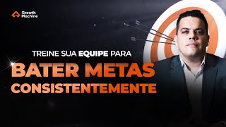 Treine Sua Equipe para Bater Metas Consistentemente
