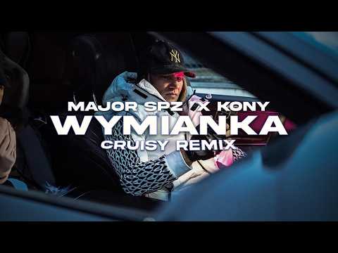 Major SPZ  x Kony - Wymianka (Cruisy Remix)