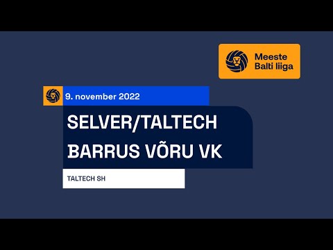 Selver/TalTech vs Barrus Võru VK - Meeste Balti liiga, .11.2022