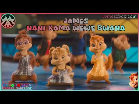 Minister James - Nani Kama Wewe Bwana | Tomezz Martommy | Chipmunks & Chipettes